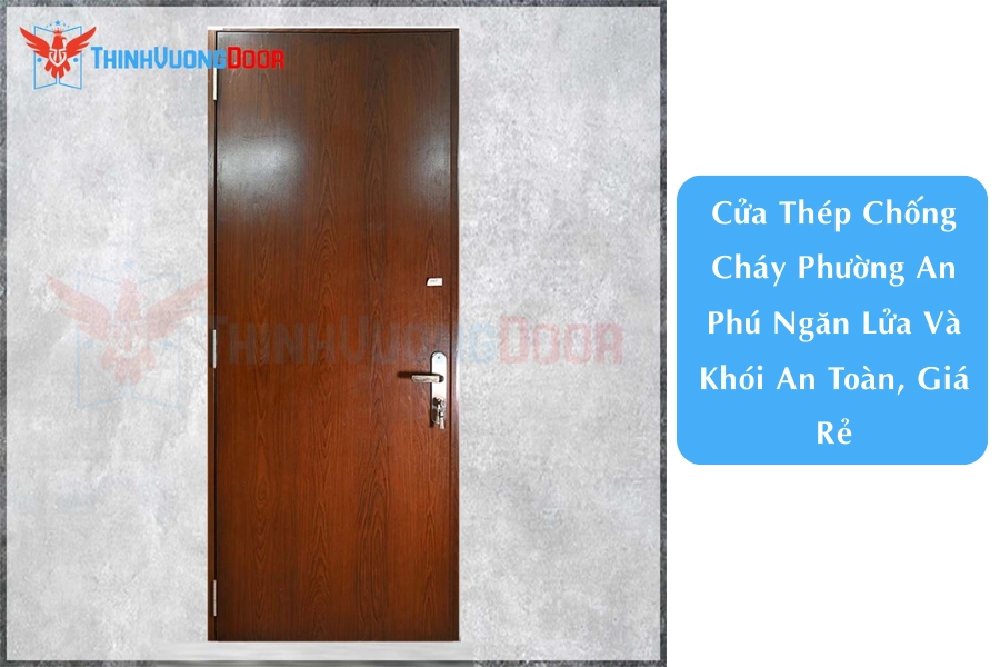 Cửa Thép Chống Cháy Phường An Phú Ngăn Lửa Và Khói An Toàn, Giá Rẻ