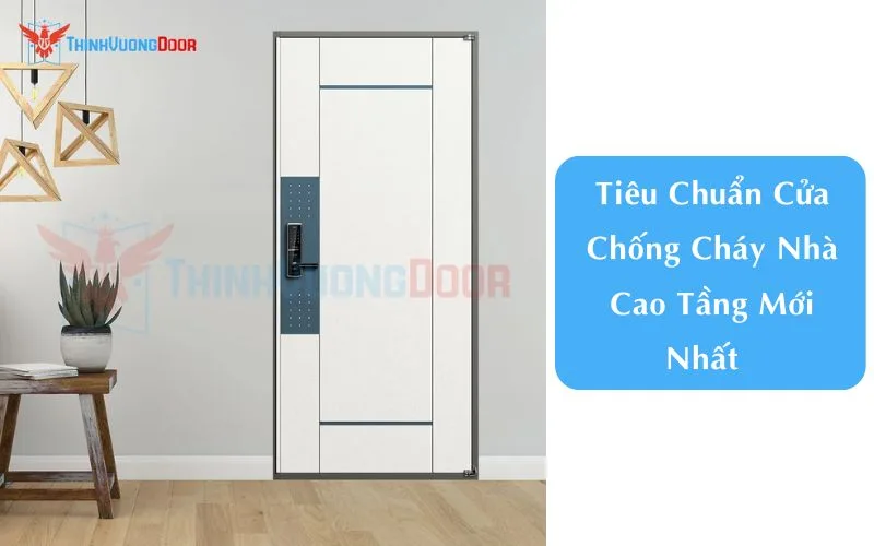 Tiêu Chuẩn Cửa Chống Cháy Nhà Cao Tầng Mới Nhất  