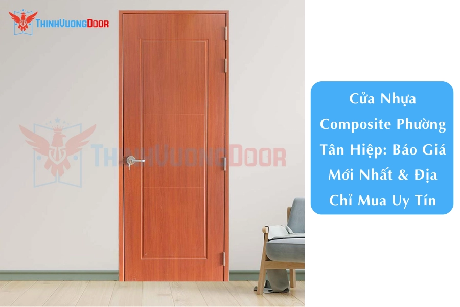 Cửa Nhựa Composite Phường Tân Hiệp: Báo Giá Mới Nhất & Địa Chỉ Mua Uy Tín