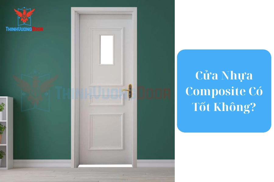 Cửa Nhựa Composite Có Tốt Không? 