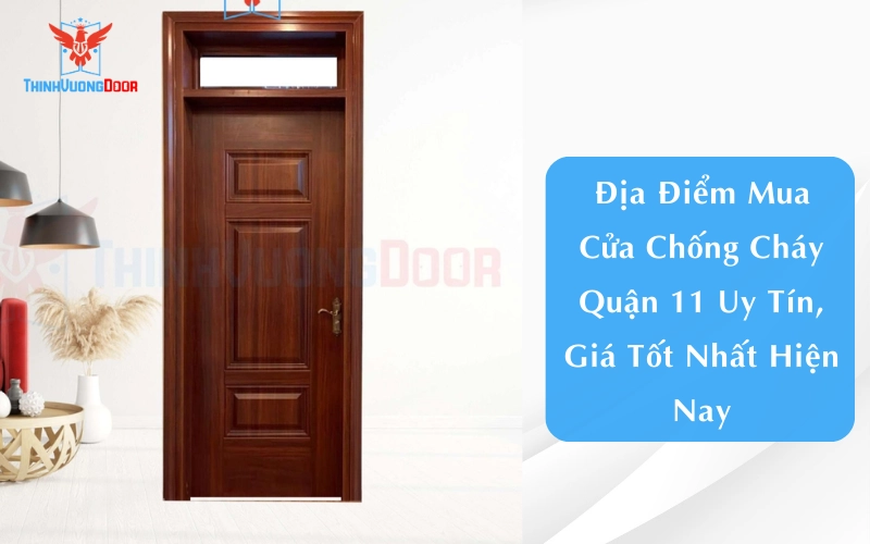 Địa Điểm Mua Cửa Chống Cháy Quận 11 Uy Tín, Giá Tốt Nhất Hiện Nay