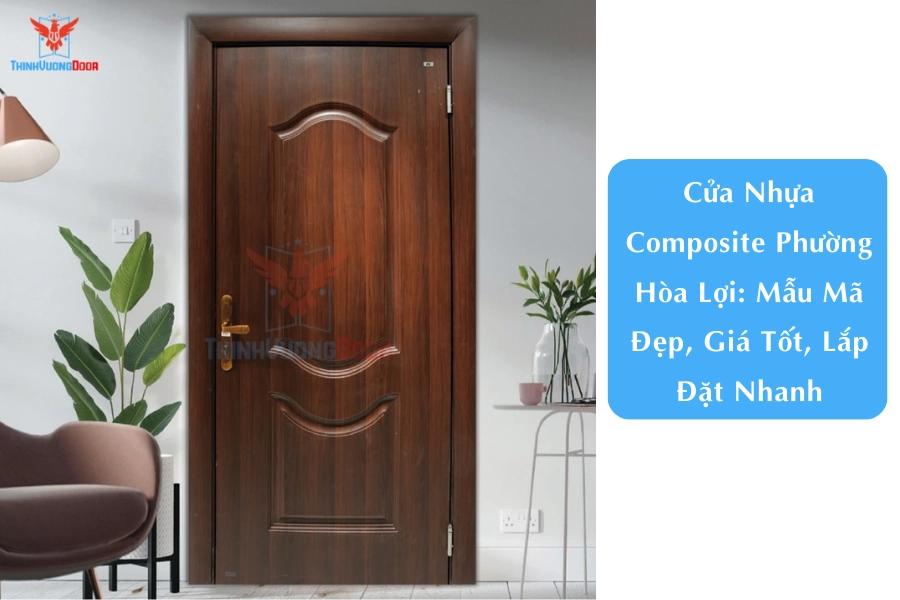 Cửa Nhựa Composite Phường Hòa Lợi: Mẫu Mã Đẹp, Giá Tốt, Lắp Đặt Nhanh
