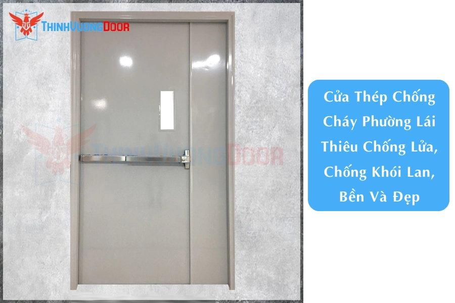 Cửa Thép Chống Cháy Phường Lái Thiêu Chống Lửa, Chống Khói Lan, Bền Và Đẹp