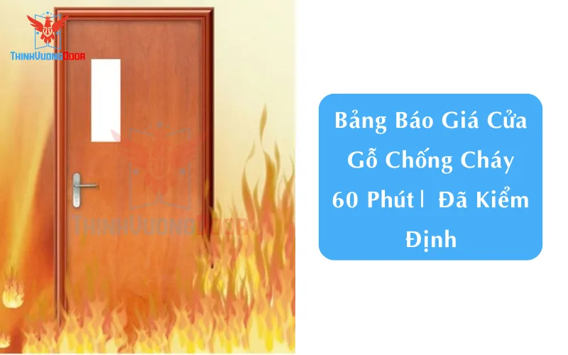 Bảng Báo Giá Cửa Gỗ Chống Cháy 60 Phút| Đã Kiểm Định