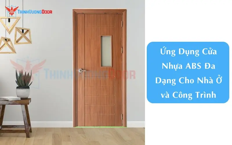 Ứng Dụng Cửa Nhựa ABS Đa Dạng Cho Nhà Ở và Công Trình