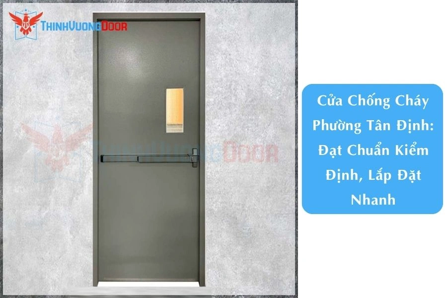 Cửa Chống Cháy Phường Tân Định: Đạt Chuẩn Kiểm Định, Lắp Đặt Nhanh