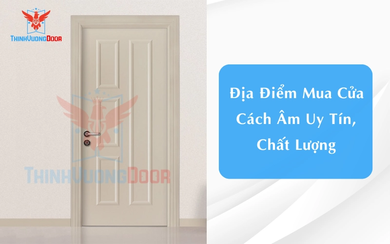 Địa Điểm Mua Cửa Cách Âm Uy Tín, Chất Lượng