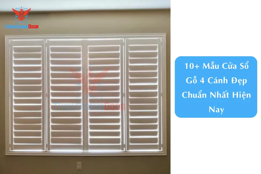 10+ Mẫu Cửa Sổ Gỗ 4 Cánh Đẹp Chuẩn Nhất Hiện Nay