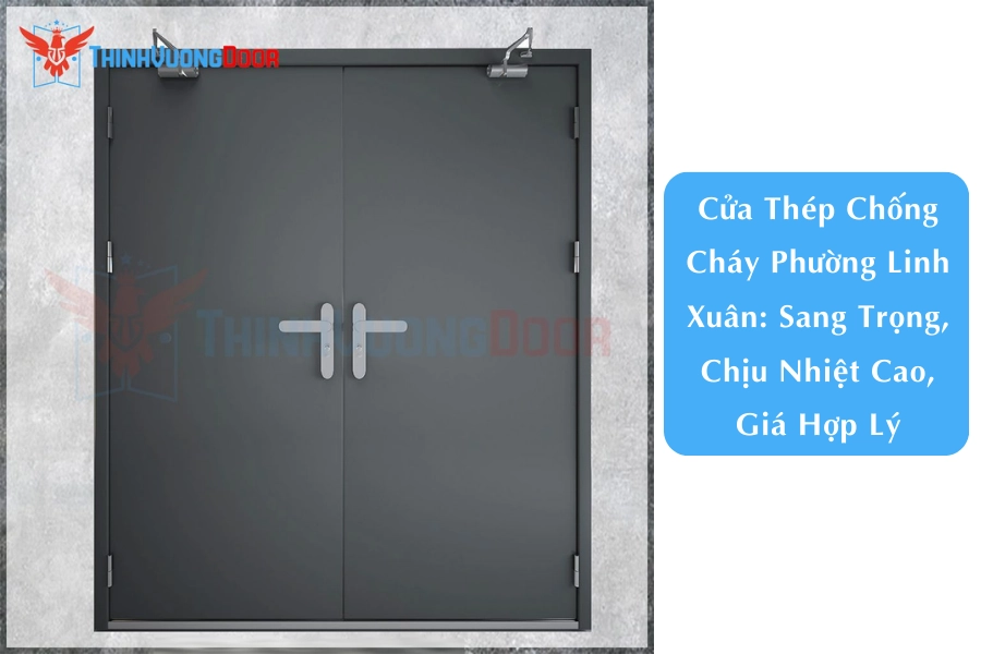 Cửa Thép Chống Cháy Phường Linh Xuân: Sang Trọng, Chịu Nhiệt Cao, Giá Hợp Lý