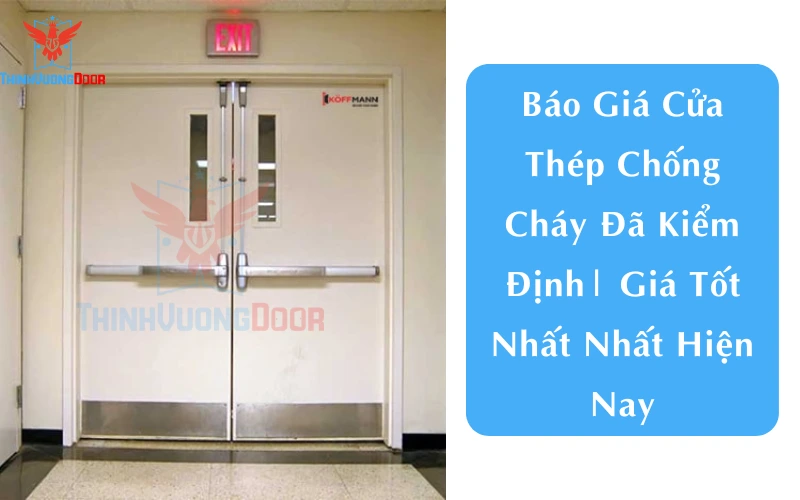 Báo Giá Cửa Thép Chống Cháy Đã Kiểm Định| Giá Tốt Nhất Nhất Hiện Nay