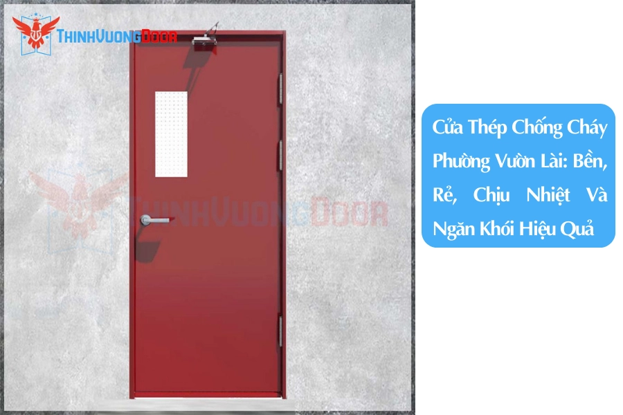 Cửa Thép Chống Cháy Phường Vườn Lài: Bền, Rẻ, Chịu Nhiệt Và Ngăn Khói Hiệu Quả