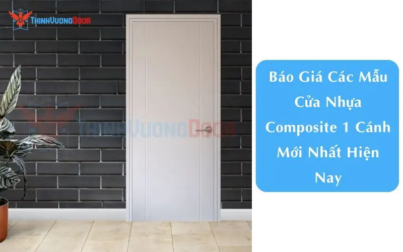 Báo Giá Các Mẫu Cửa Nhựa Composite 1 Cánh Mới Nhất Hiện Nay