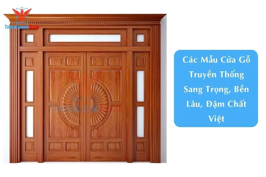 Các Mẫu Cửa Gỗ Truyền Thống Sang Trọng, Bền Lâu, Đậm Chất Việt