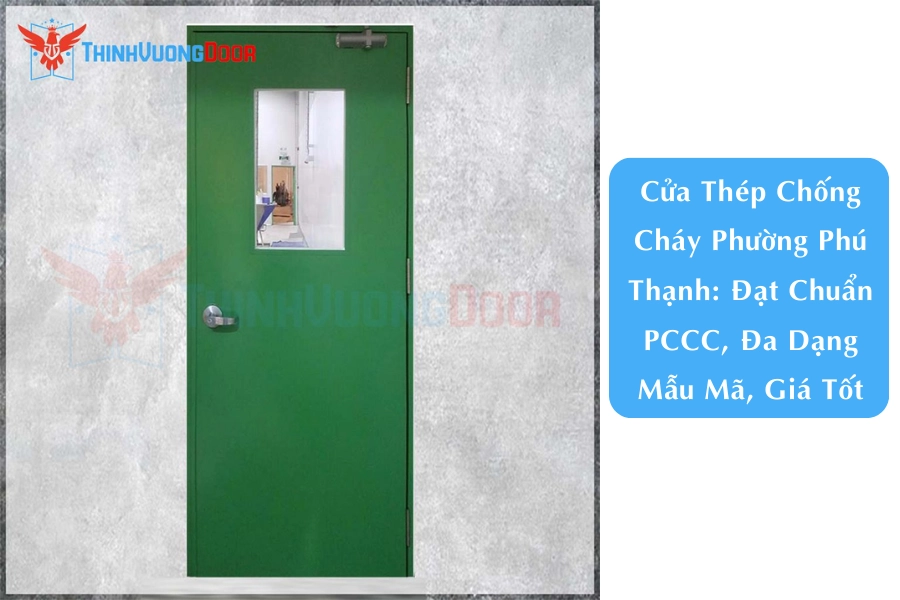Cửa Thép Chống Cháy Phường Phú Thạnh: Đạt Chuẩn PCCC, Đa Dạng Mẫu Mã, Giá Tốt