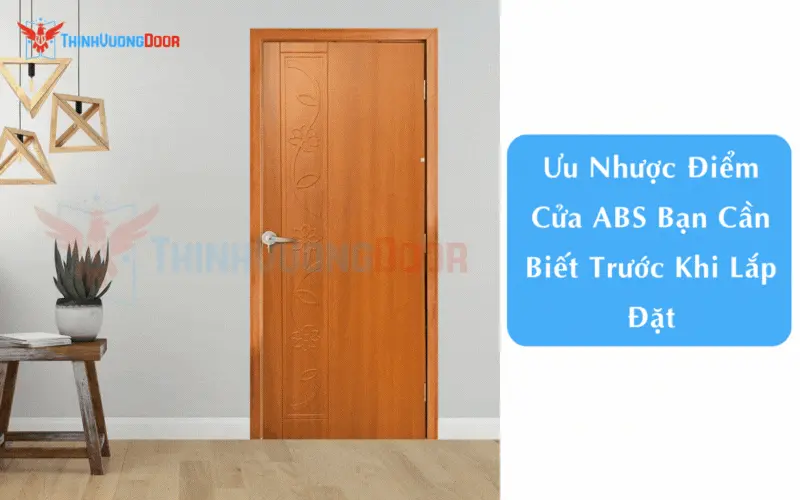 Ưu Nhược Điểm Cửa ABS Bạn Cần Biết Trước Khi Lắp Đặt