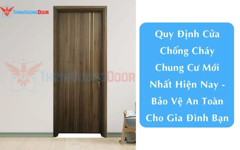 Quy Định Cửa Chống Cháy Chung Cư Mới Nhất Hiện Nay - Bảo Vệ An Toàn Cho Gia Đình Bạn