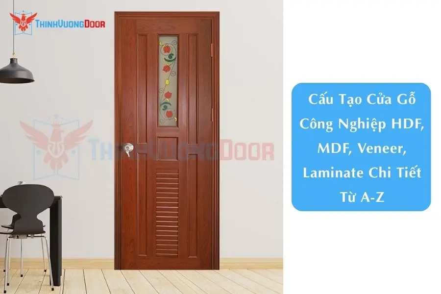Cấu Tạo Cửa Gỗ Công Nghiệp HDF, MDF, Veneer, Laminate Chi Tiết Từ A-Z