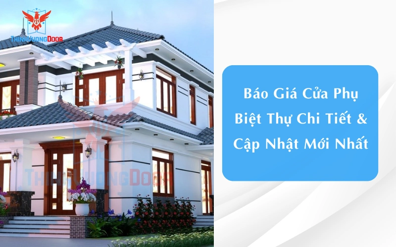 Báo Giá Cửa Phụ Biệt Thự Chi Tiết & Cập Nhật Mới Nhất