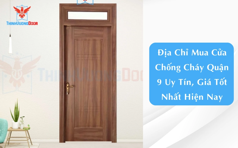 Địa Chỉ Mua Cửa Chống Cháy Quận 9 Uy Tín, Giá Tốt Nhất Hiện Nay