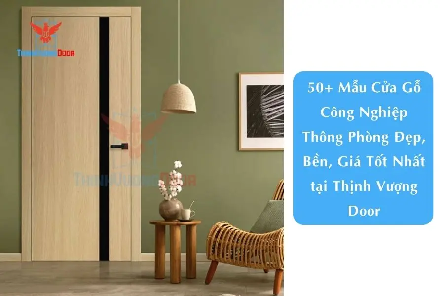 50+ Mẫu Cửa Gỗ Công Nghiệp Thông Phòng Đẹp, Bền, Giá Tốt Nhất tại Thịnh Vượng Door