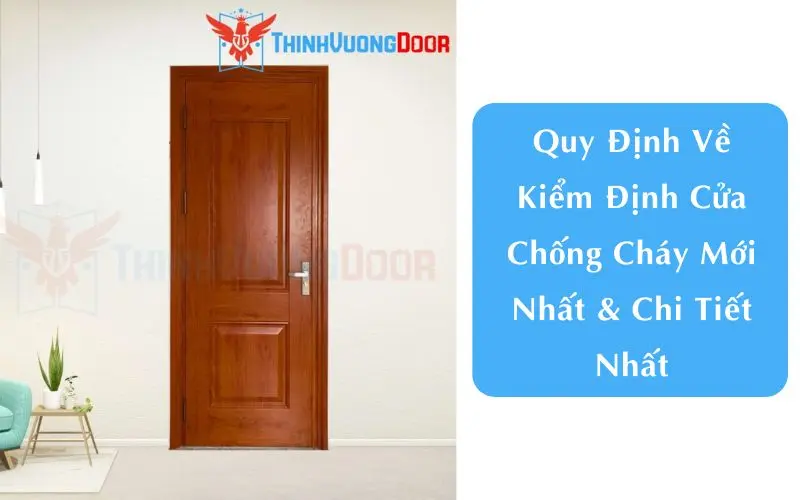 Quy Định Về Kiểm Định Cửa Chống Cháy Mới Nhất & Chi Tiết Nhất