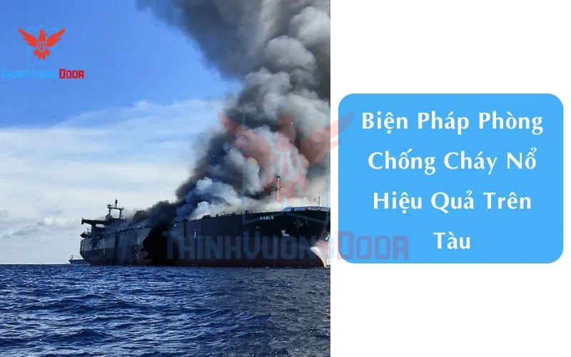 Biện Pháp Phòng Chống Cháy Nổ Hiệu Quả Trên Tàu