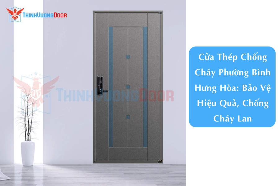 Cửa Thép Chống Cháy Phường Bình Hưng Hòa: Bảo Vệ Hiệu Quả, Chống Cháy Lan