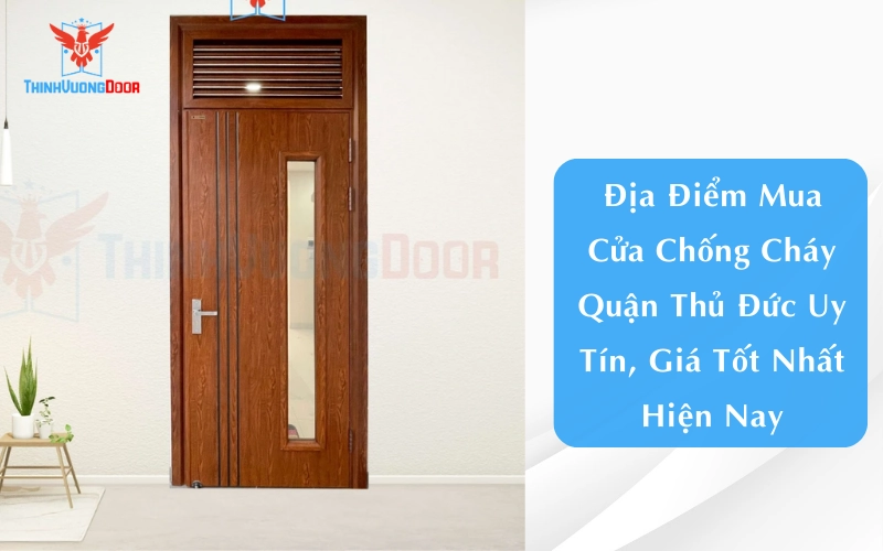 Địa Điểm Mua Cửa Chống Cháy Quận Thủ Đức Uy Tín, Giá Tốt Nhất Hiện Nay