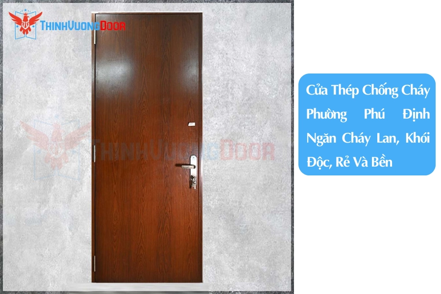 Cửa Thép Chống Cháy Phường Phú Định Ngăn Cháy Lan, Khói Độc, Rẻ Và Bền