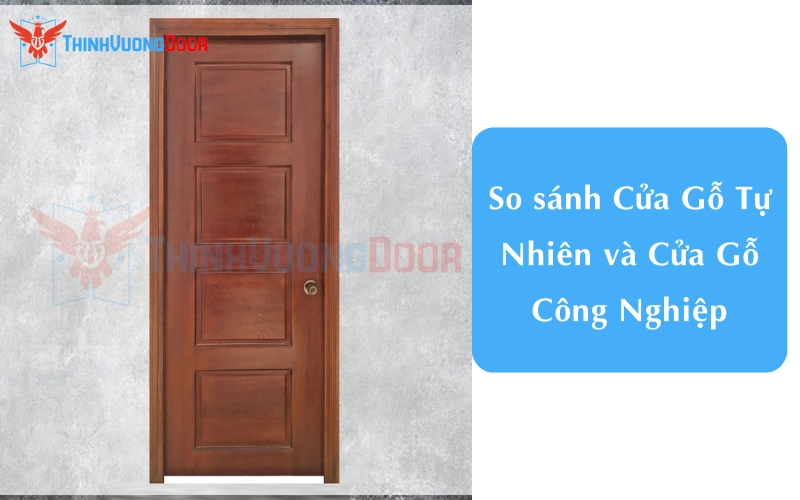 So sánh Cửa Gỗ Tự Nhiên và Cửa Gỗ Công Nghiệ