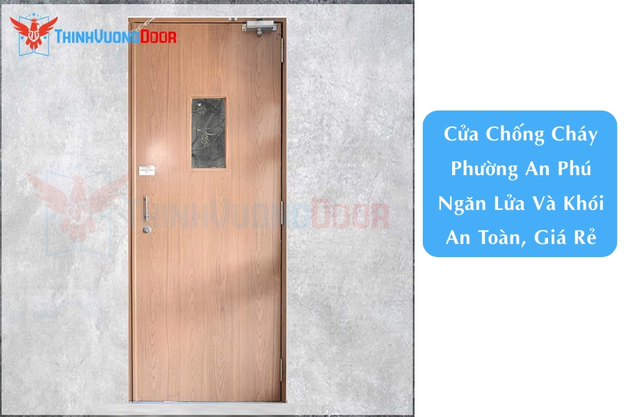 Cửa Chống Cháy Phường An Phú Ngăn Lửa Và Khói An Toàn, Giá Rẻ