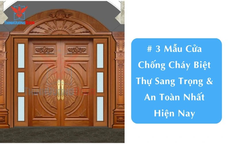 # 3 Mẫu Cửa Chống Cháy Biệt Thự Sang Trọng & An Toàn Nhất Hiện Nay