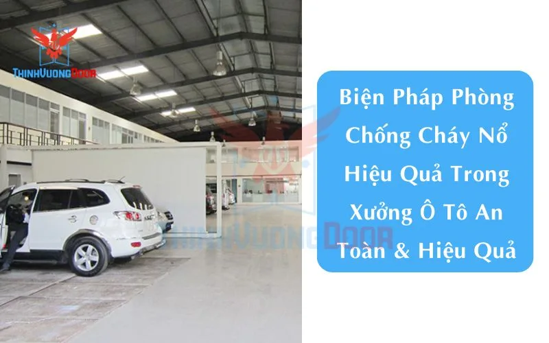 Biện Pháp Phòng Chống Cháy Nổ Hiệu Quả Trong Xưởng Ô Tô An Toàn & Hiệu Quả