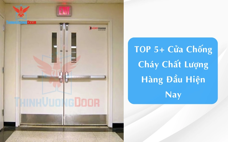 TOP 5+ Cửa Chống Cháy Chất Lượng Hàng Đầu Hiện Nay