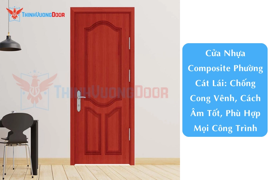 Cửa Nhựa Composite Phường Cát Lái: Chống Cong Vênh, Cách Âm Tốt, Phù Hợp Mọi Công Trình