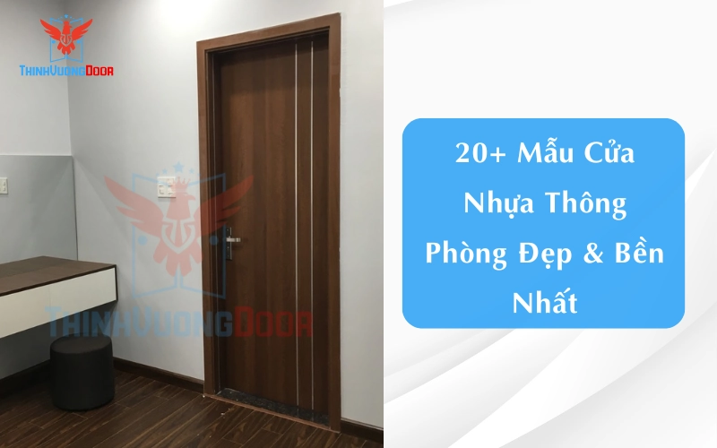 20+ Mẫu Cửa Nhựa Thông Phòng Đẹp & Bền Nhất 