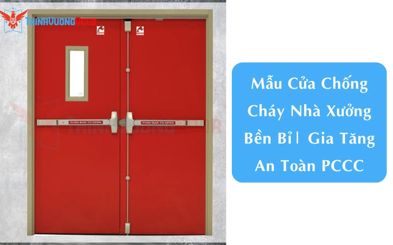 Mẫu Cửa Chống Cháy Nhà Xưởng Bền Bỉ| Gia Tăng An Toàn PCCC