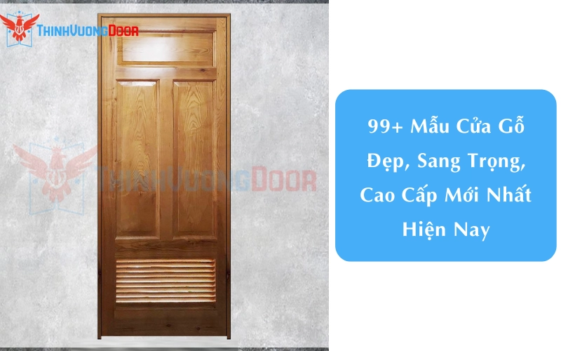 99+ Mẫu Cửa Gỗ Đẹp, Sang Trọng, Cao Cấp Mới Nhất Hiện Nay