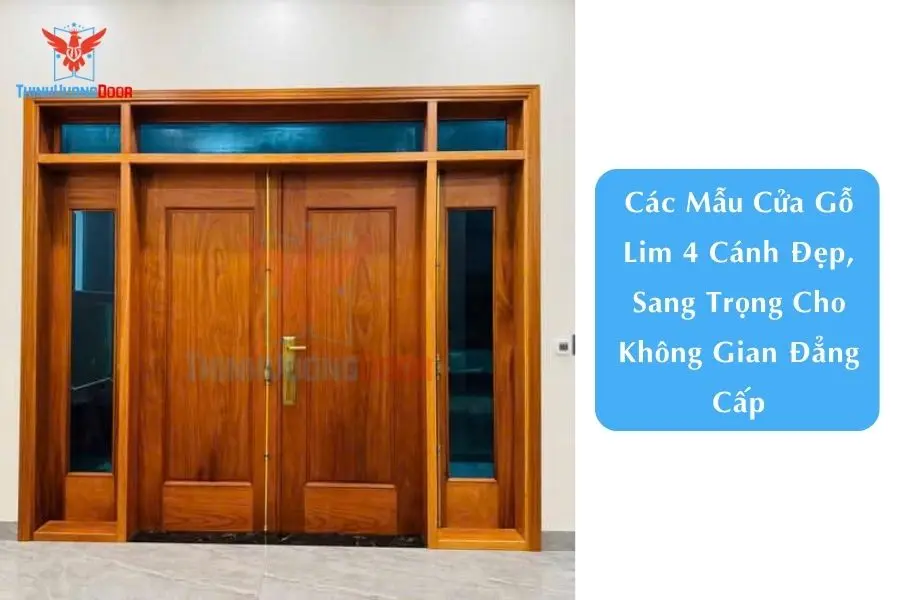 Các Mẫu Cửa Gỗ Lim 4 Cánh Đẹp, Sang Trọng Cho Không Gian Đẳng Cấp