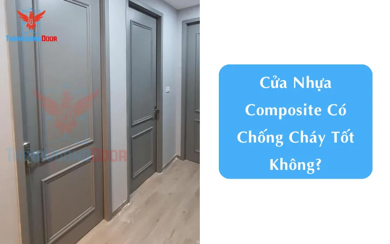 Cửa Nhựa Composite Có Chống Cháy Tốt Không?