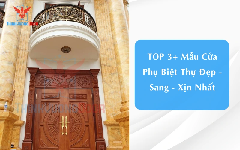 TOP 3+ Mẫu Cửa Phụ Biệt Thự Đẹp - Sang - Xịn Nhất