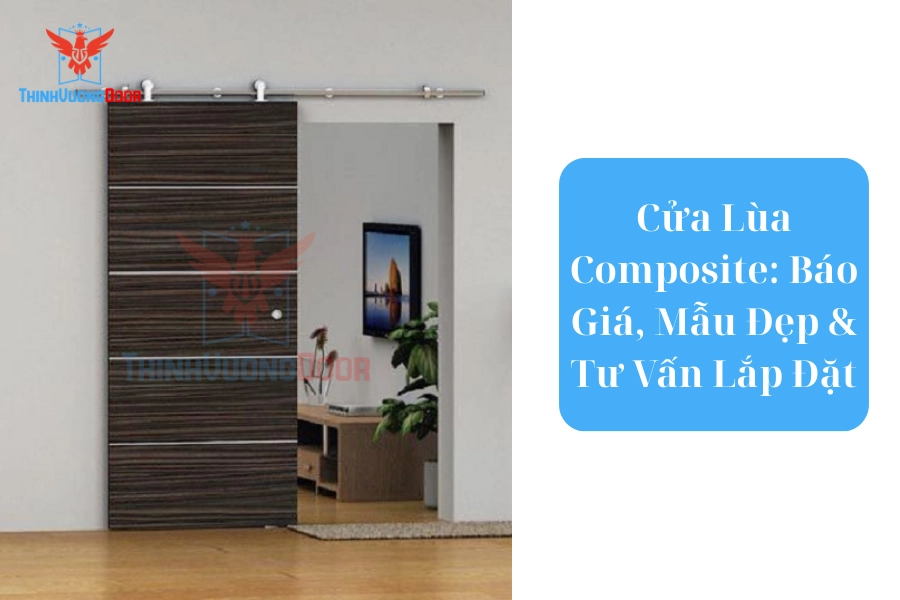 Cửa Lùa Composite: Báo Giá, Mẫu Đẹp & Tư Vấn Lắp Đặt