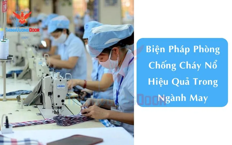 Biện Pháp Phòng Chống Cháy Nổ Hiệu Quả Trong Ngành May