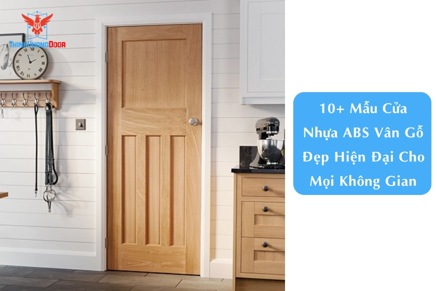 10+ Mẫu Cửa Nhựa ABS Vân Gỗ Đẹp Hiện Đại Cho Mọi Không Gian