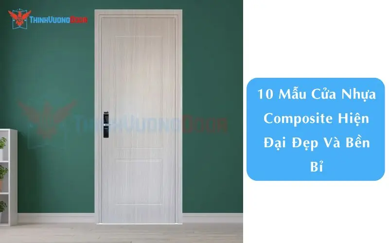 10 Mẫu Cửa Nhựa Composite Hiện Đại Đẹp Và Bền Bỉ