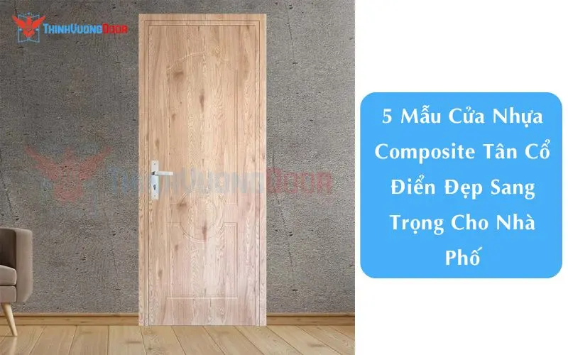 5 Mẫu Cửa Nhựa Composite Tân Cổ Điển Đẹp Sang Trọng Cho Nhà Phố